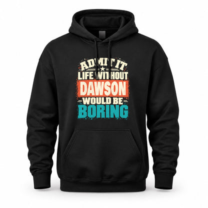 DAWSON P02-TH11-226 – Personalized Admit It Life Without [Name] Would Be Boring T-Shirt – Custom Name Funny Gift