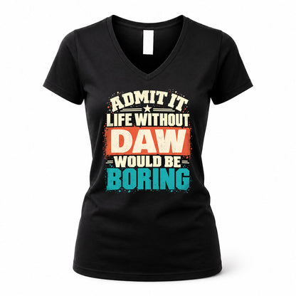 DAW P02-TH11-226 – Personalized Admit It Life Without [Name] Would Be Boring T-Shirt – Custom Name Funny Gift