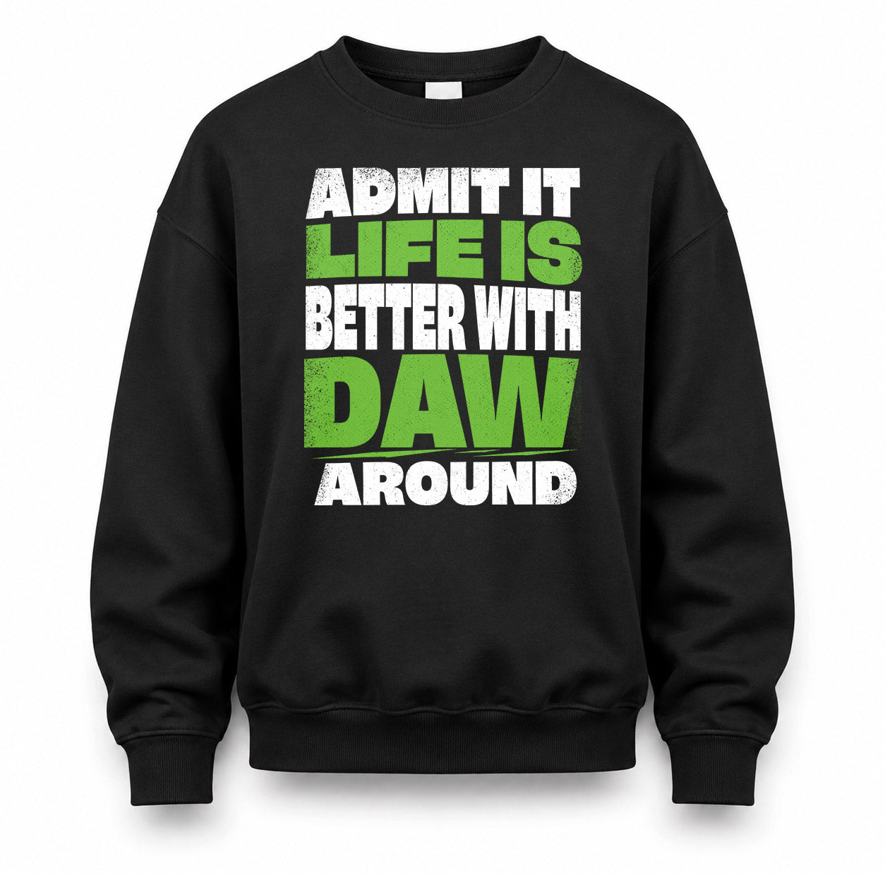 DAW HP68-K4-189 – Personalized Funny Quote Apparel “Admit It, Life Is Better With NAME Around”