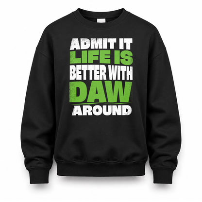 DAW HP68-K4-189 – Personalized Funny Quote Apparel “Admit It, Life Is Better With NAME Around”