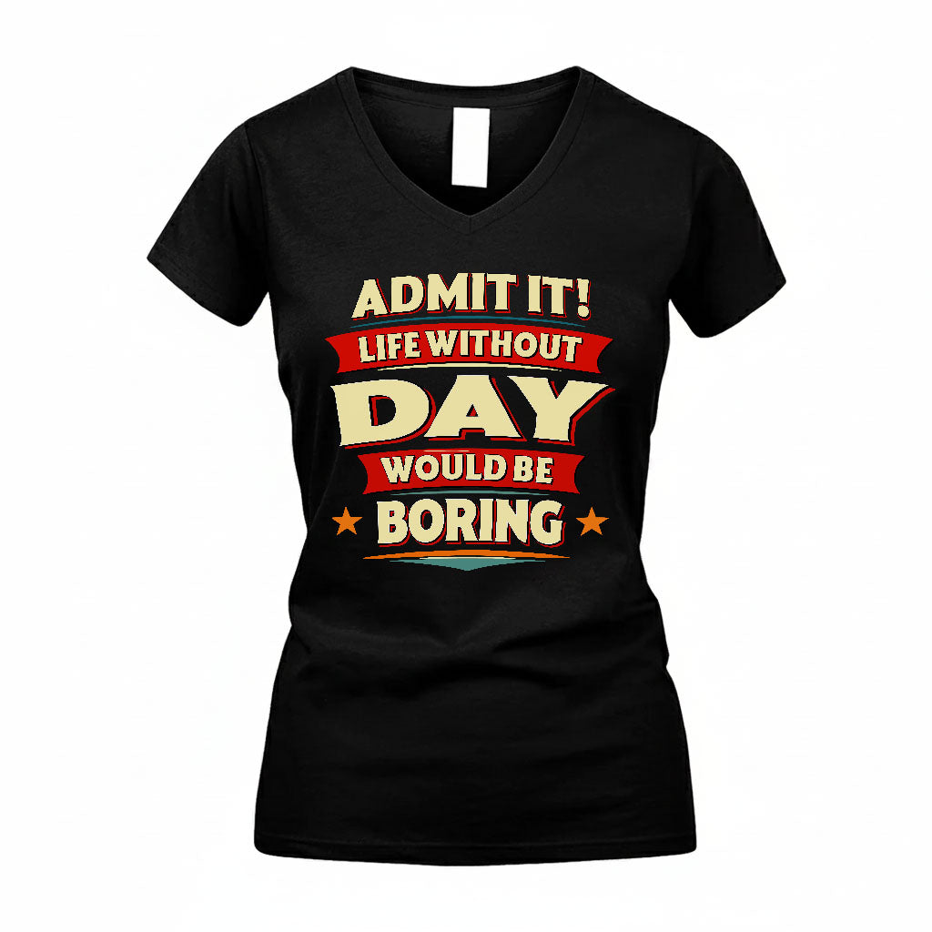 DAY PH88-K2-106–Personalized Funny Quote Apparel “Life Without NAME Would Be Boring”