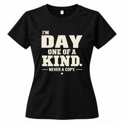 DAY P6-K4-228 Personalized Funny Quote Apparel “I’m NAME – One of a Kind, Never a Copy”