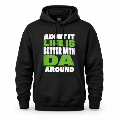 DA HP68-K4-189 – Personalized Funny Quote Apparel “Admit It, Life Is Better With NAME Around”