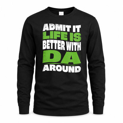DA HP99-K4-189 – Personalized Funny Quote Apparel “Admit It, Life Is Better With NAME Around”