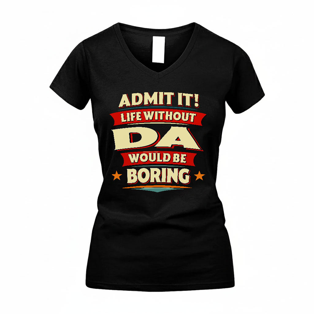 DA PH88-K2-106–Personalized Funny Quote Apparel “Life Without NAME Would Be Boring”