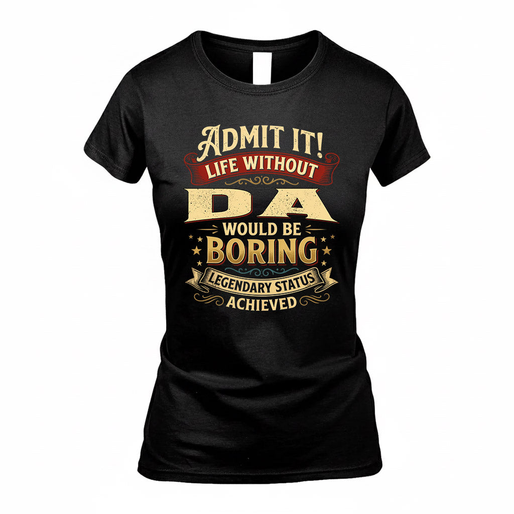 DA TP65-K5-268–Personalized Funny Quote Apparel “Life Without NAME Would Be Boring”