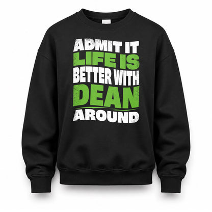 DEAN HP99-K4-189 – Personalized Funny Quote Apparel “Admit It, Life Is Better With NAME Around”