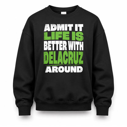 DELACRUZ HP68-K4-189 – Personalized Funny Quote Apparel “Admit It, Life Is Better With NAME Around”