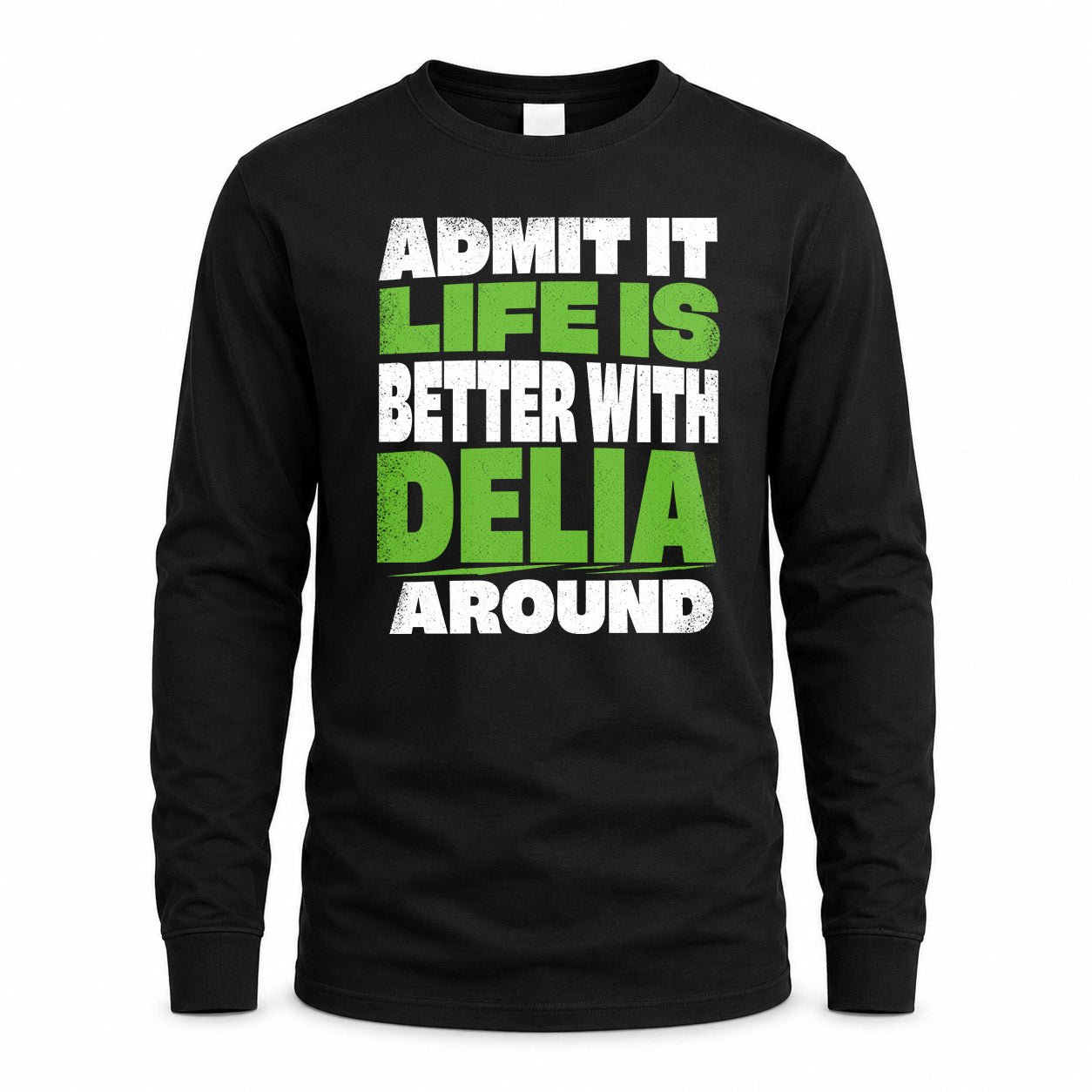 DELIA HP68-K4-189 – Personalized Funny Quote Apparel “Admit It, Life Is Better With NAME Around”