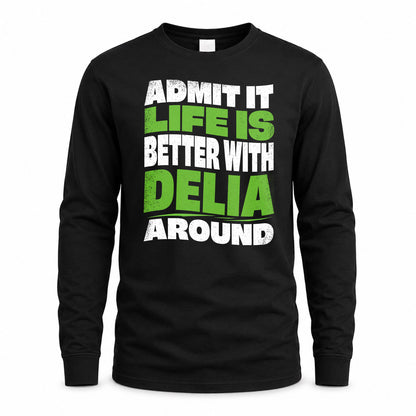 DELIA HP99-K4-189 – Personalized Funny Quote Apparel “Admit It, Life Is Better With NAME Around”