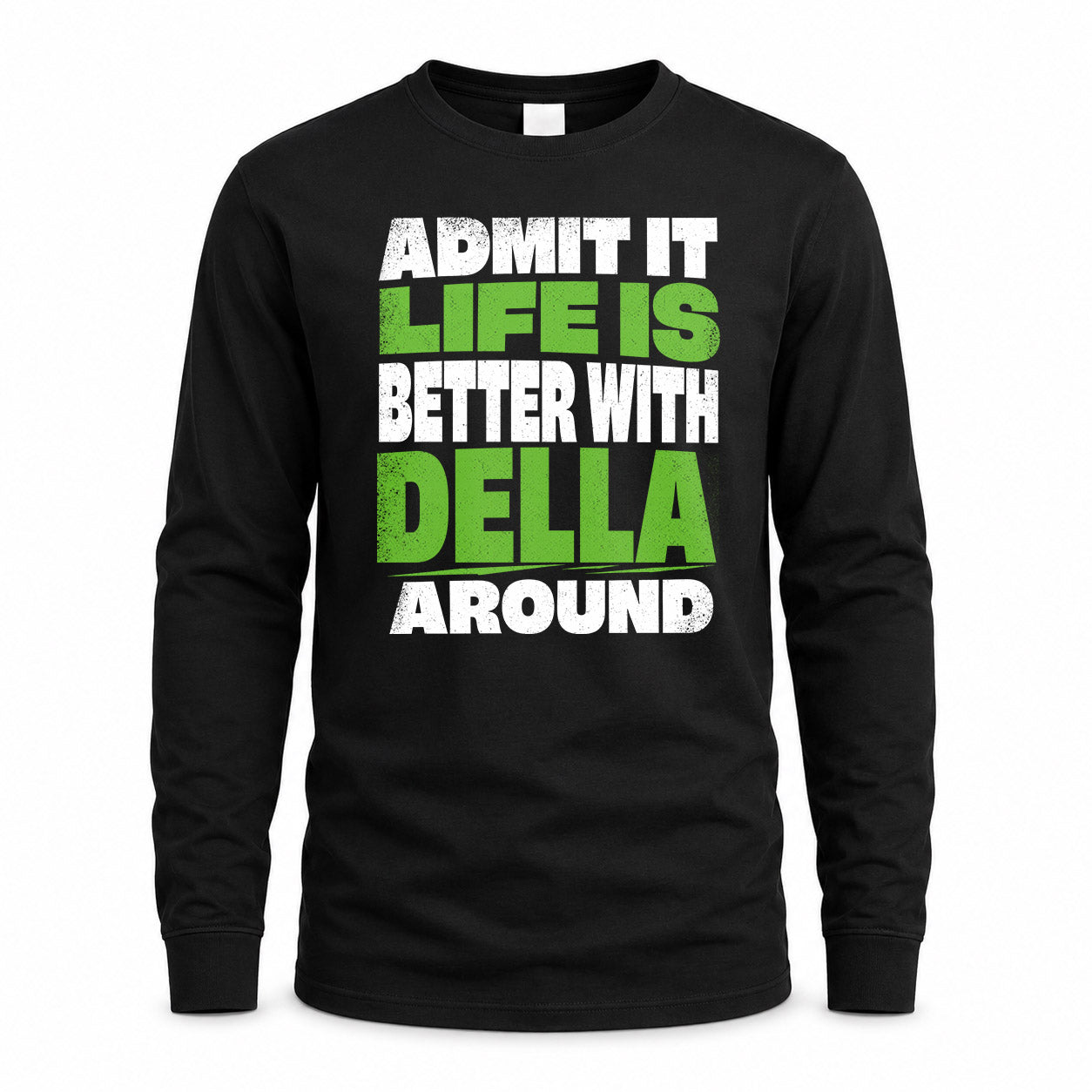 DELLA HP68-K4-189 – Personalized Funny Quote Apparel “Admit It, Life Is Better With NAME Around”