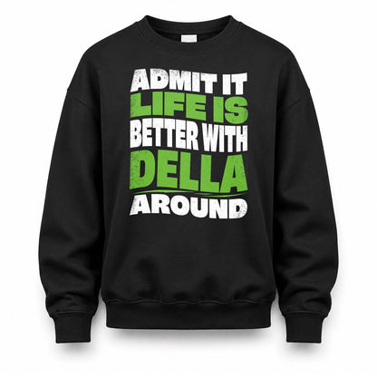 DELLA HP99-K4-189 – Personalized Funny Quote Apparel “Admit It, Life Is Better With NAME Around”