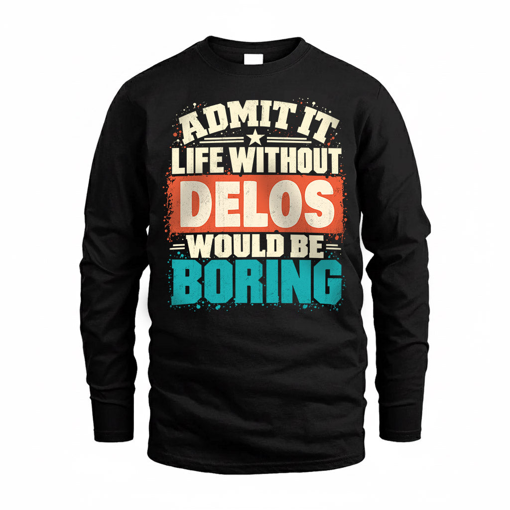 DELOS P02-TH11-226 – Personalized Admit It Life Without [Name] Would Be Boring T-Shirt – Custom Name Funny Gift