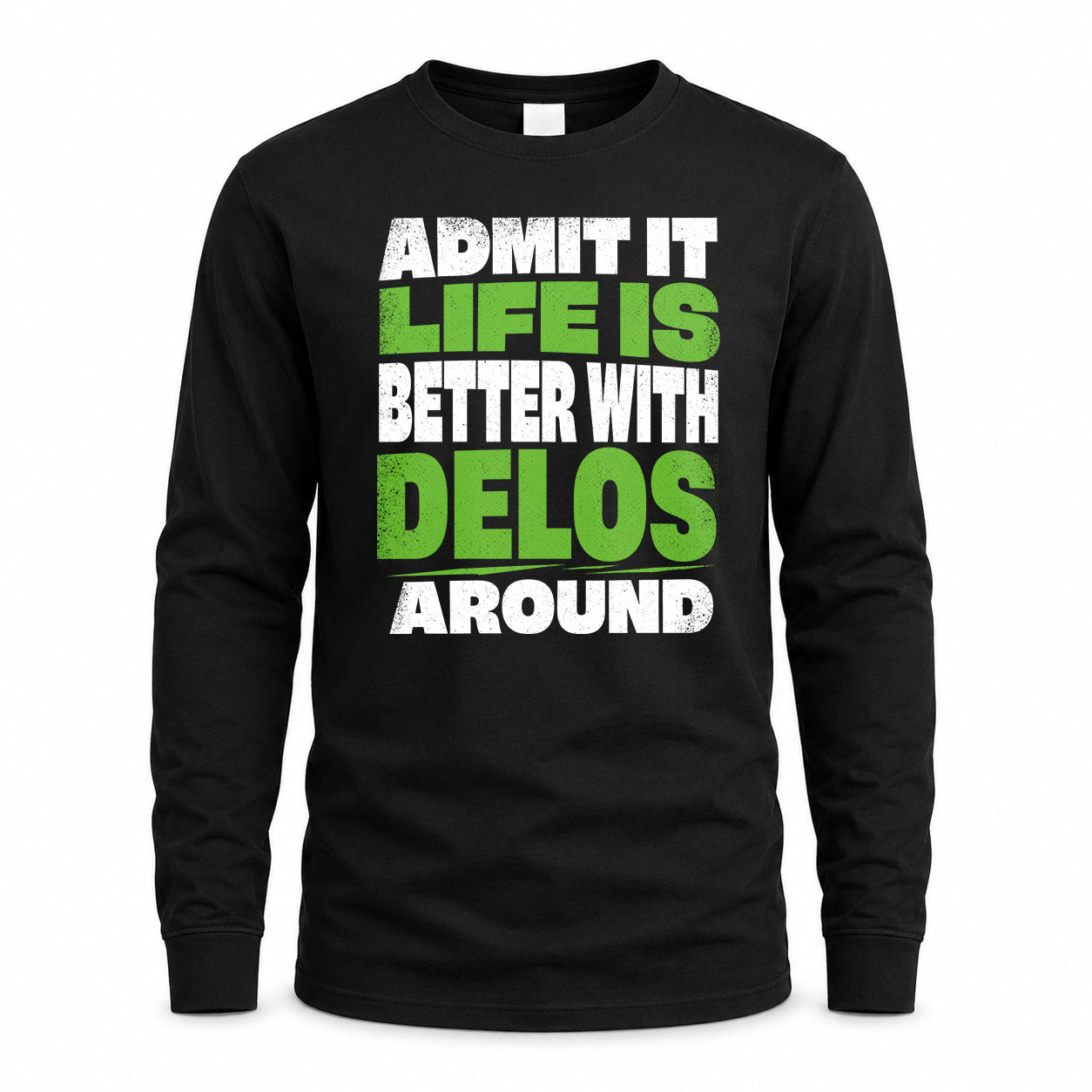 DELOS HP68-K4-189 – Personalized Funny Quote Apparel “Admit It, Life Is Better With NAME Around”