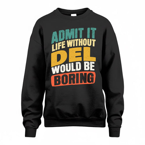DEL TP88-K4-229–Personalized Funny Quote Apparel “Life Without NAME Would Be Boring”