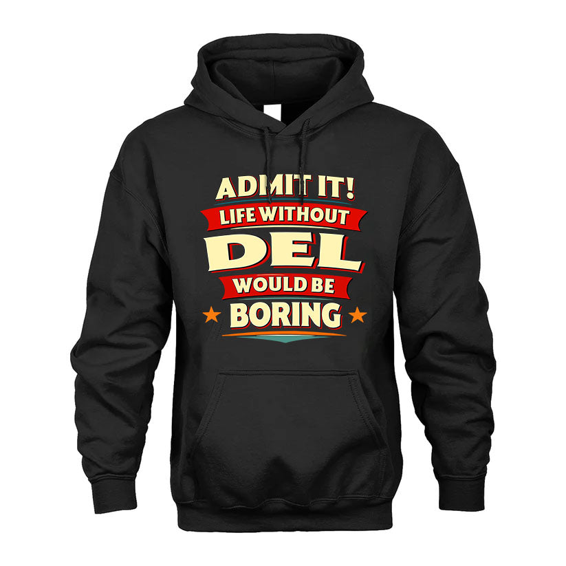 DEL PH88-K2-106–Personalized Funny Quote Apparel “Life Without NAME Would Be Boring”