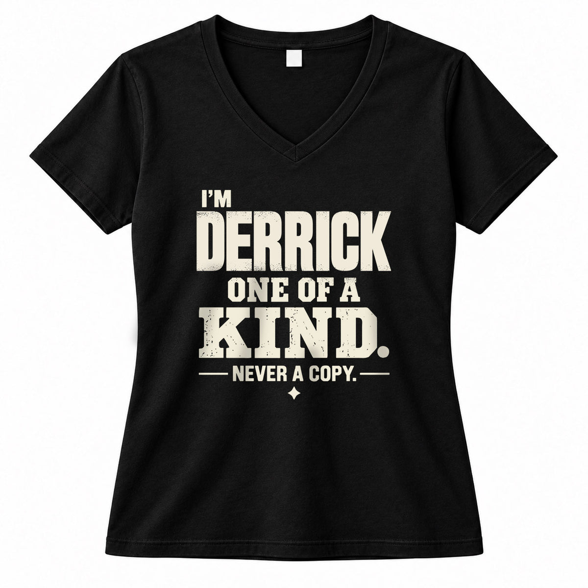 DERRICK P6-K4-228 Personalized Funny Quote Apparel “I’m NAME – One of a Kind, Never a Copy”