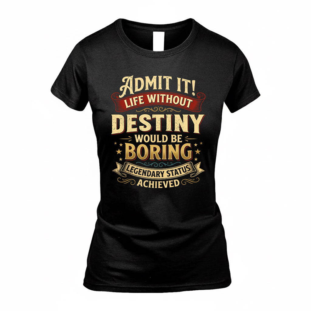 DESTINY TP65-K5-268–Personalized Funny Quote Apparel “Life Without NAME Would Be Boring”