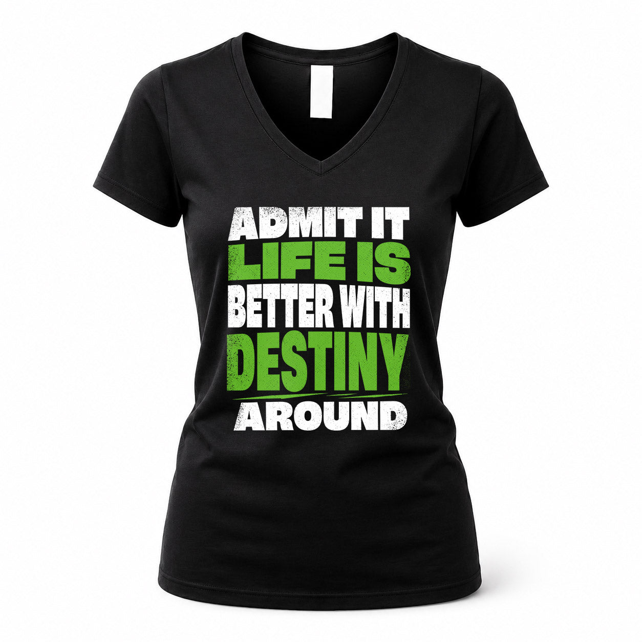 DESTINY HP68-K4-189 – Personalized Funny Quote Apparel “Admit It, Life Is Better With NAME Around”