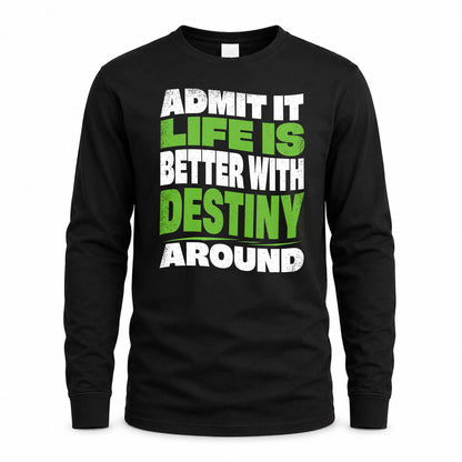 DESTINY HP99-K4-189 – Personalized Funny Quote Apparel “Admit It, Life Is Better With NAME Around”