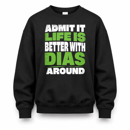 DIAS HP68-K4-189 – Personalized Funny Quote Apparel “Admit It, Life Is Better With NAME Around”