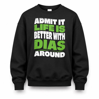 DIAS HP99-K4-189 – Personalized Funny Quote Apparel “Admit It, Life Is Better With NAME Around”
