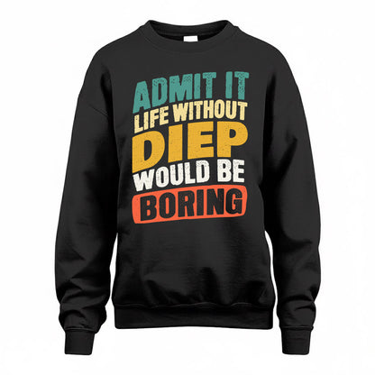 DIEP TP88-K4-229–Personalized Funny Quote Apparel “Life Without NAME Would Be Boring”