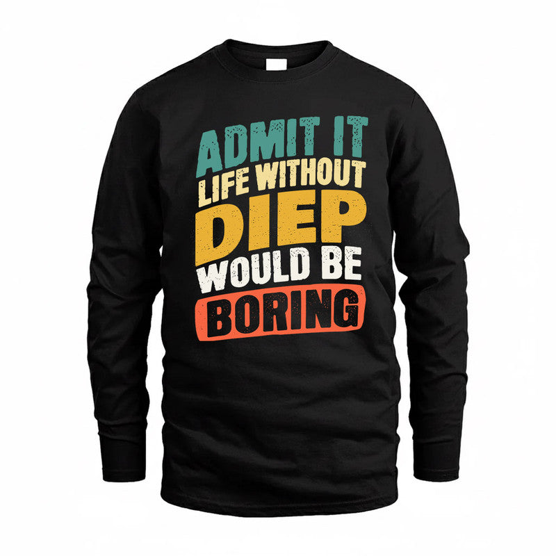 DIEP TP88-K4-229–Personalized Funny Quote Apparel “Life Without NAME Would Be Boring”