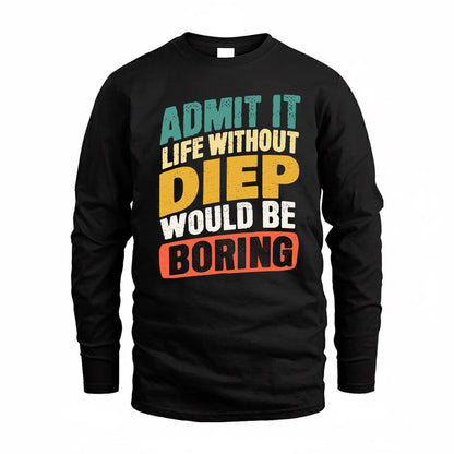 DIEP TP88-K4-229–Personalized Funny Quote Apparel “Life Without NAME Would Be Boring”