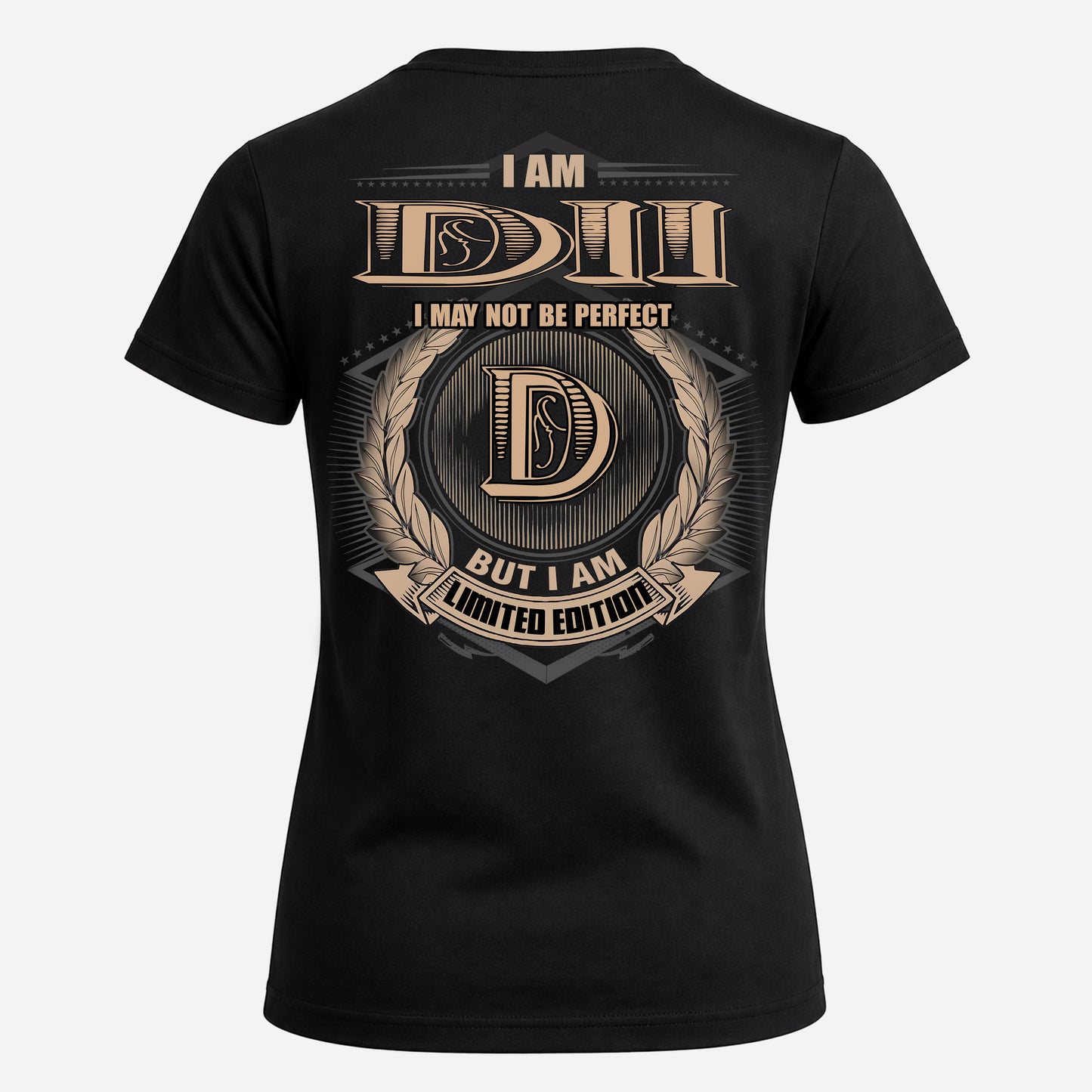 DII PH55-T25-Personalized Name Quote Apparel “I Am NAME May Not Be Perfect But I Am Limited Edition”