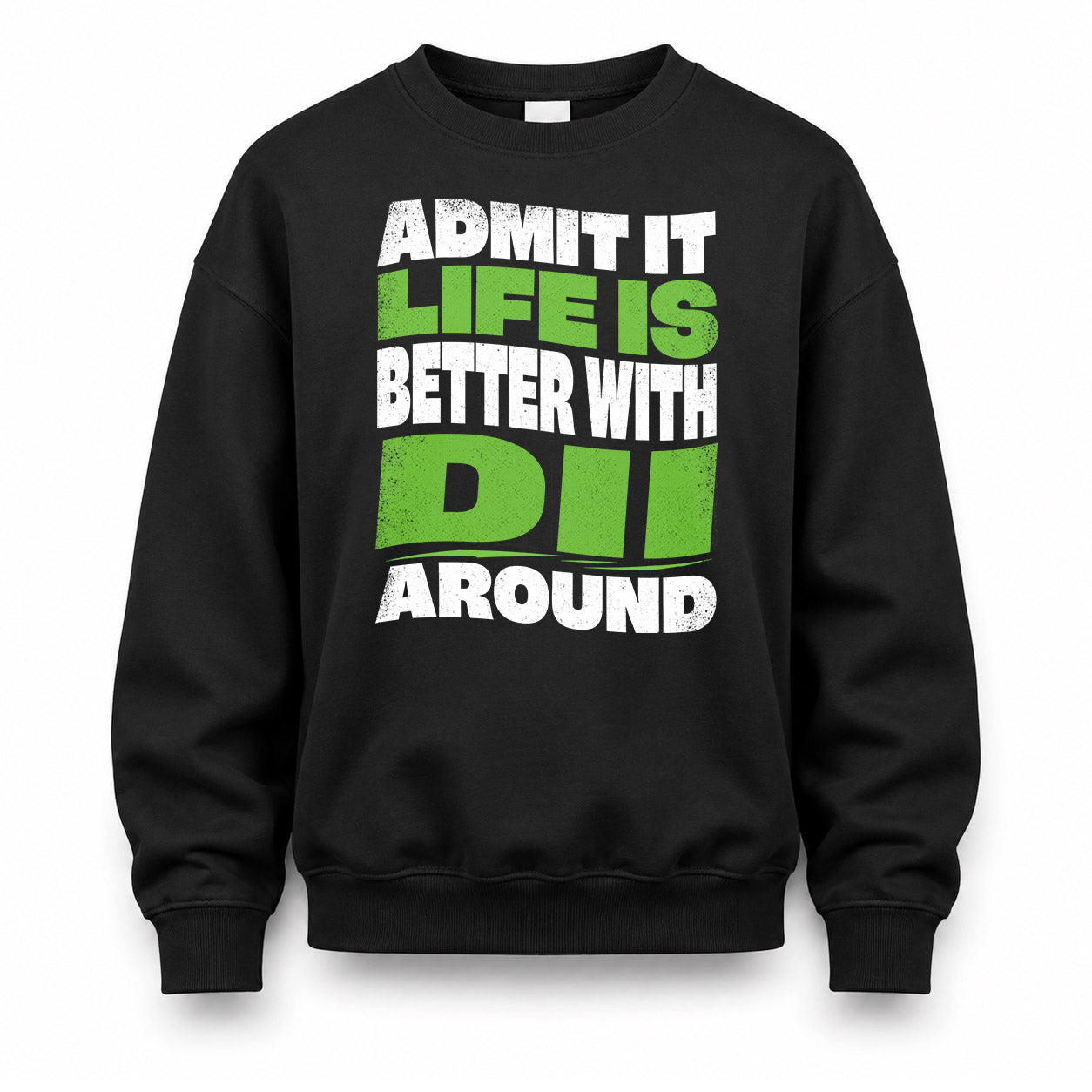 DII HP99-K4-189 – Personalized Funny Quote Apparel “Admit It, Life Is Better With NAME Around”