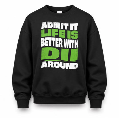 DII HP99-K4-189 – Personalized Funny Quote Apparel “Admit It, Life Is Better With NAME Around”