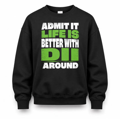 DII HP68-K4-189 – Personalized Funny Quote Apparel “Admit It, Life Is Better With NAME Around”