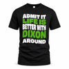 DIXON HP99-K4-189 – Personalized Funny Quote Apparel “Admit It, Life Is Better With NAME Around”