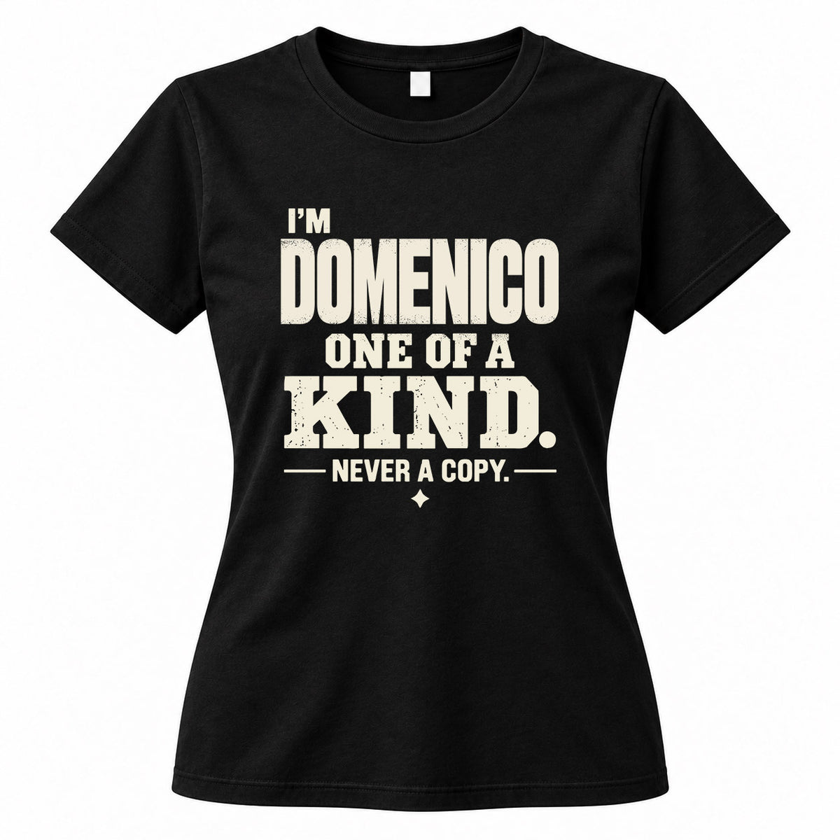 DOMENICO P6-K4-228 Personalized Funny Quote Apparel “I’m NAME – One of a Kind, Never a Copy”