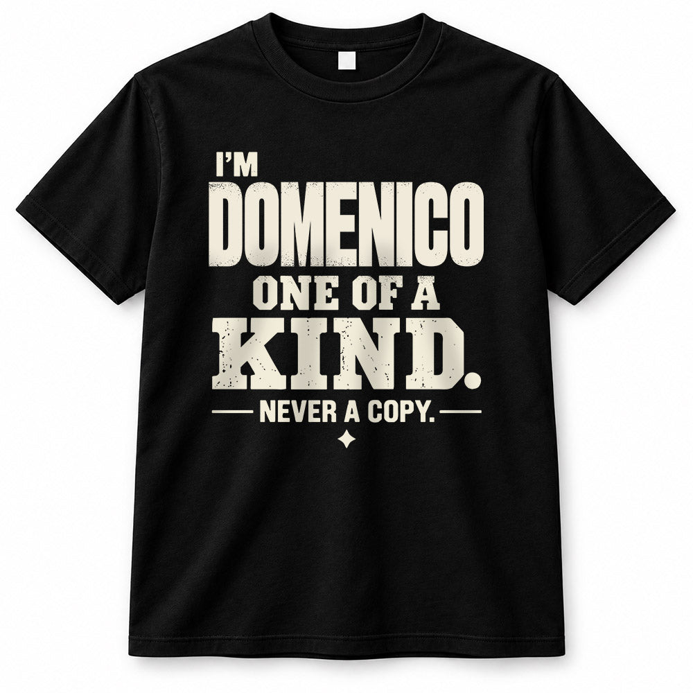 DOMENICO P6-K4-228 Personalized Funny Quote Apparel “I’m NAME – One of a Kind, Never a Copy”