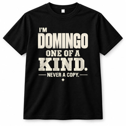 DOMINGO P6-K4-228 Personalized Funny Quote Apparel “I’m NAME – One of a Kind, Never a Copy”