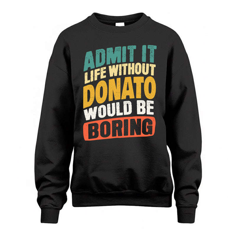 DONATO TP88-K4-229–Personalized Funny Quote Apparel “Life Without NAME Would Be Boring”