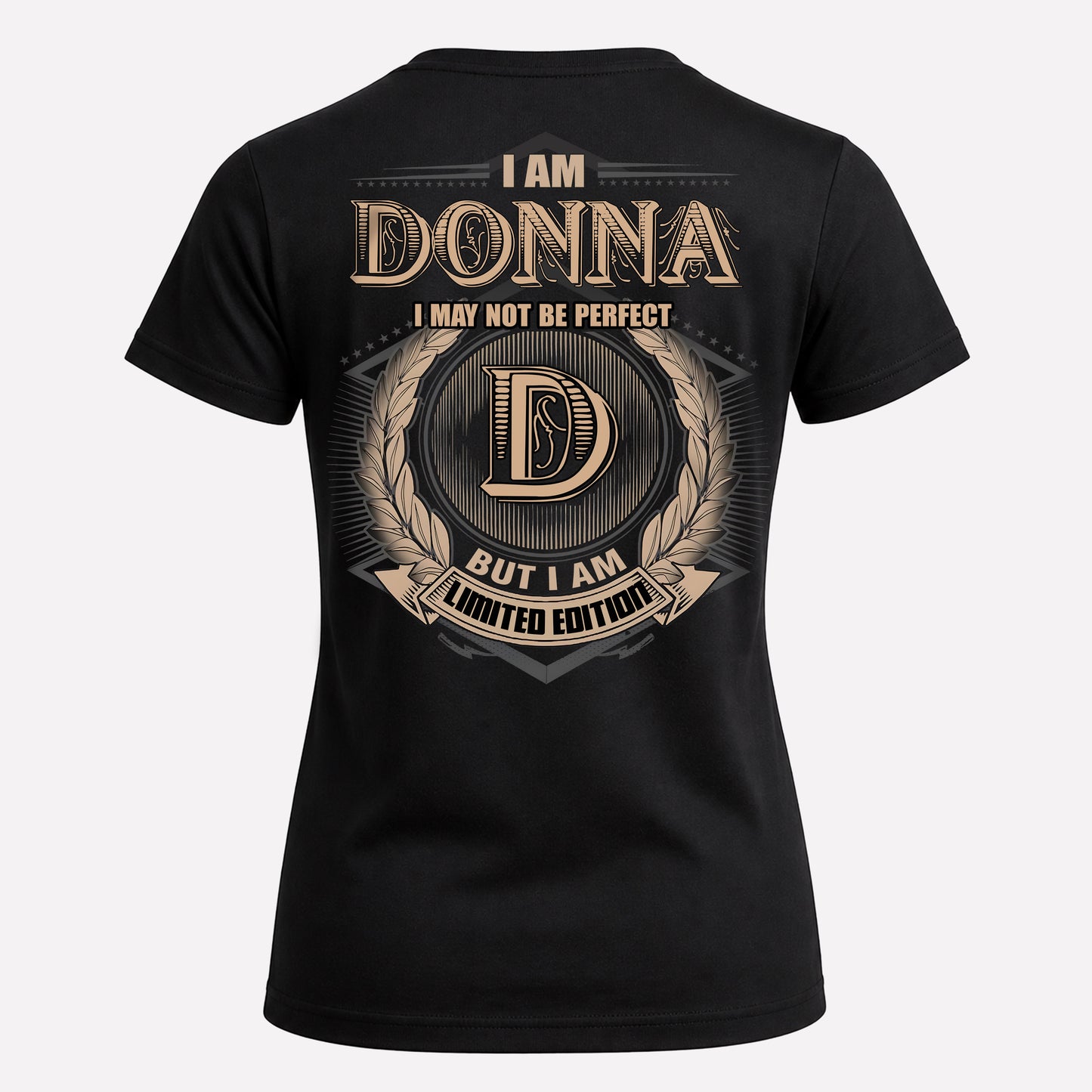 DONNA PH55-T25-Personalized Name Quote Apparel “I Am NAME May Not Be Perfect But I Am Limited Edition”