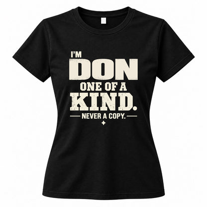 DON P6-K4-228 Personalized Funny Quote Apparel “I’m NAME – One of a Kind, Never a Copy”