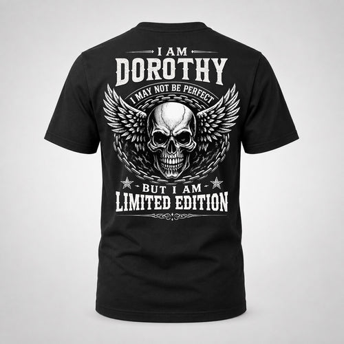 DOROTHY P01-K24-229 – Personalized Skull Graphic Apparel “I Am NAME I May Not Be Perfect But I Am Limited Edition”