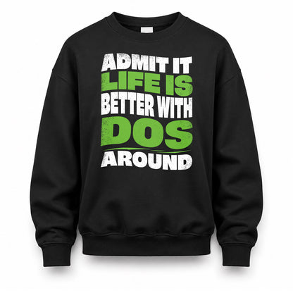 DOS HP99-K4-189 – Personalized Funny Quote Apparel “Admit It, Life Is Better With NAME Around”