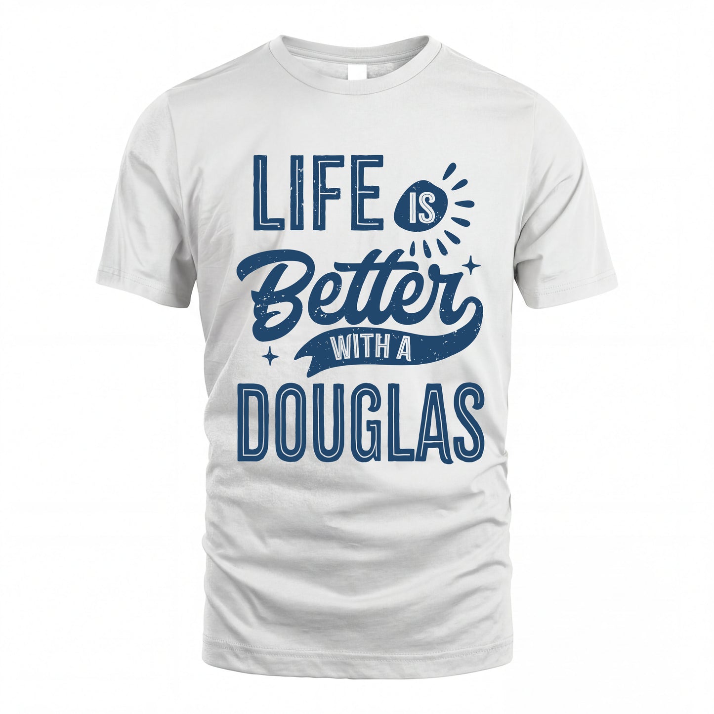 DOUGLAS HH88-K2–Personalized Name Quote T-Shirt Life Is Better With Unisex Gift