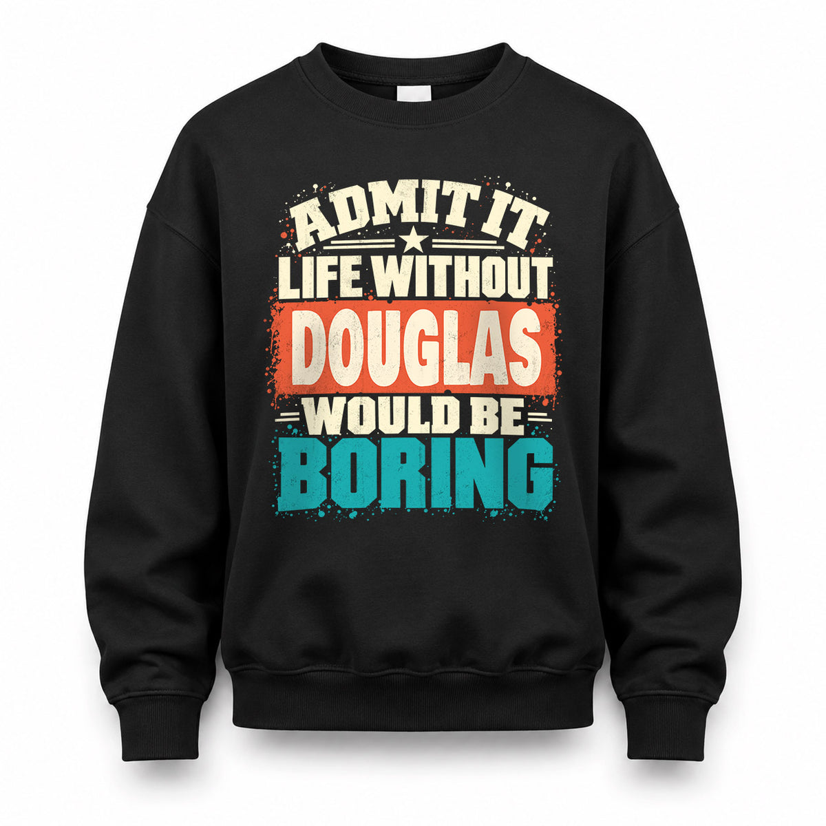 DOUGLAS P02-TH11-226 – Personalized Admit It Life Without [Name] Would Be Boring T-Shirt – Custom Name Funny Gift