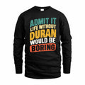 DURAN TP88-K4-229–Personalized Funny Quote Apparel “Life Without NAME Would Be Boring”