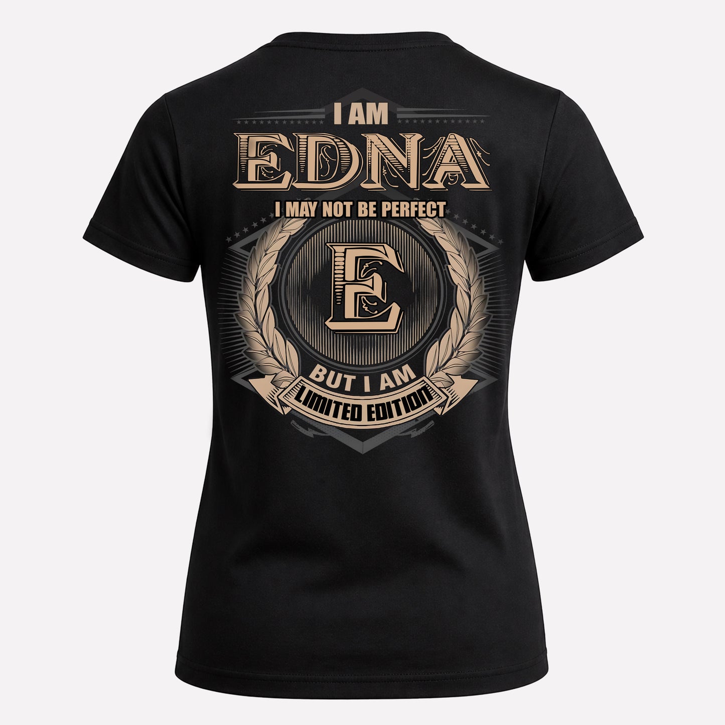 EDNA PH55-T25-Personalized Name Quote Apparel “I Am NAME May Not Be Perfect But I Am Limited Edition”