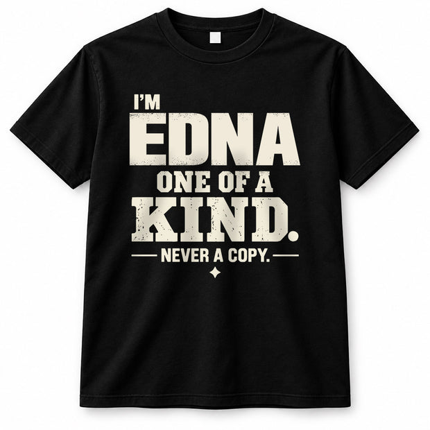 EDNA P6-K4-228 Personalized Funny Quote Apparel “I’m NAME – One of a Kind, Never a Copy”