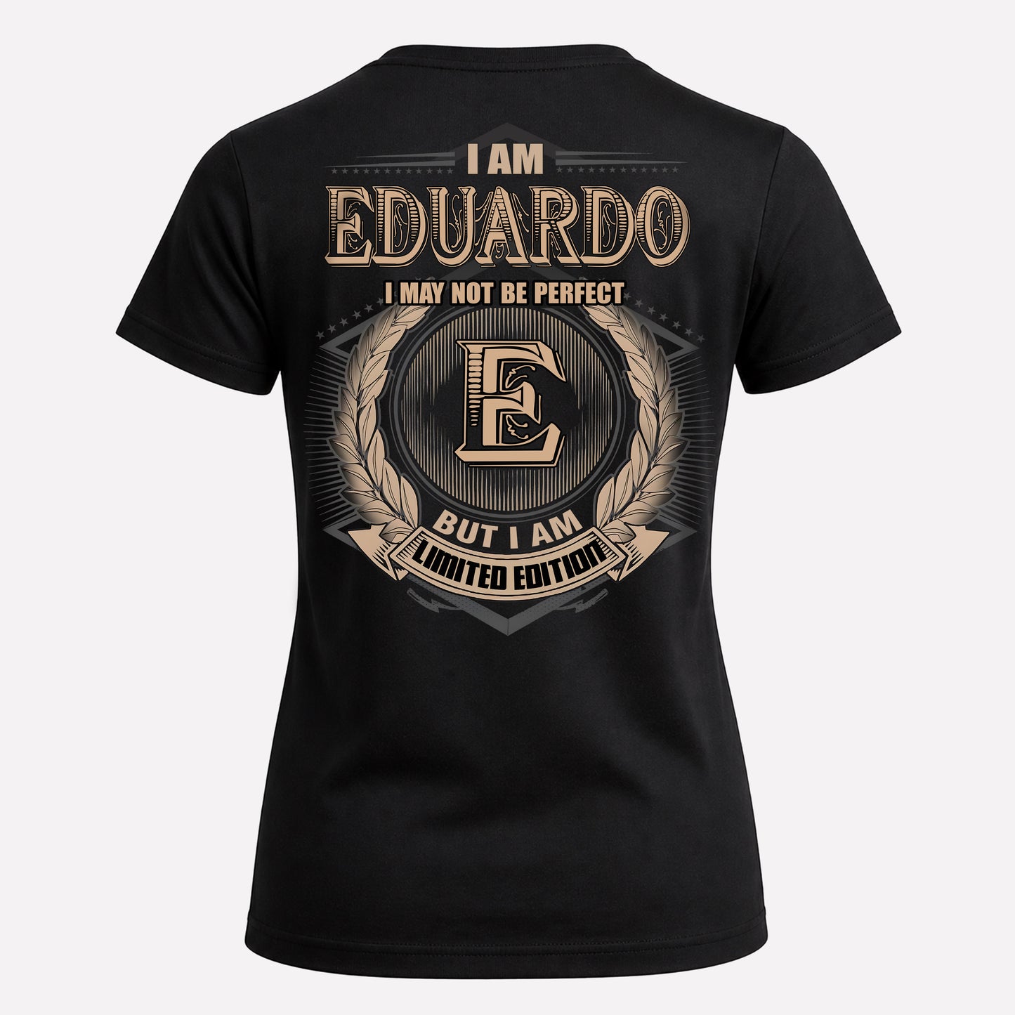 EDUARDO PH55-T25-Personalized Name Quote Apparel “I Am NAME May Not Be Perfect But I Am Limited Edition”
