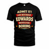 EDWARDS PH88-K2-106–Personalized Funny Quote Apparel “Life Without NAME Would Be Boring”