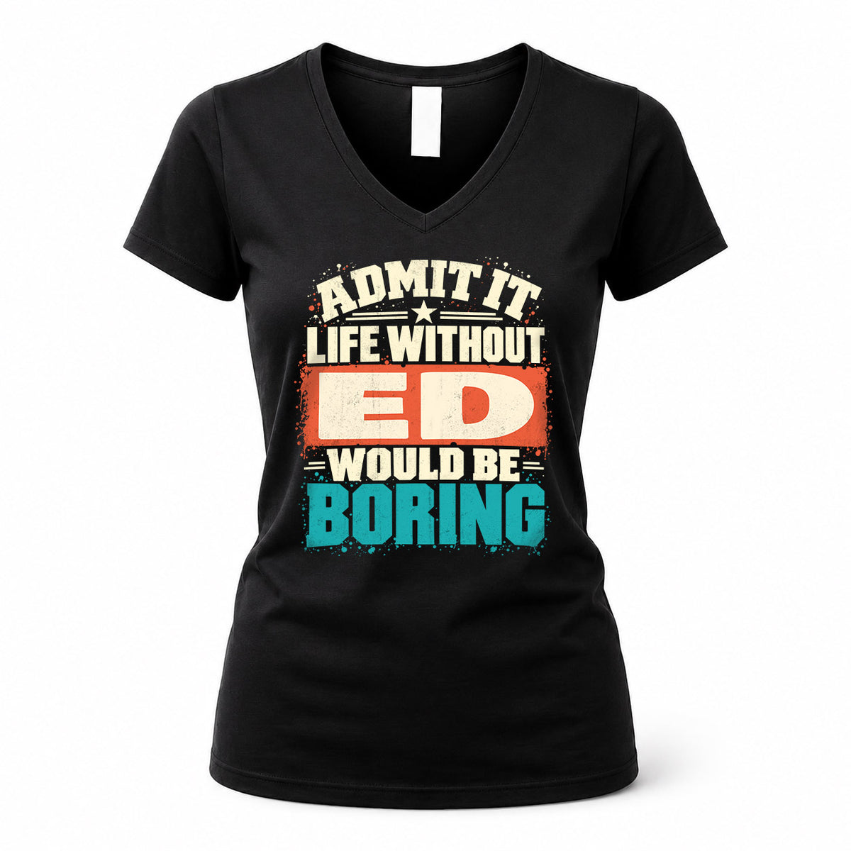 ED P02-TH11-226 – Personalized Admit It Life Without [Name] Would Be Boring T-Shirt – Custom Name Funny Gift